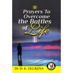 Prayers to overcome the battles of life by Olukoya
