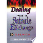 Dealing with Satanic Exchange by Dr. Daniel Kolawole Olukoya
