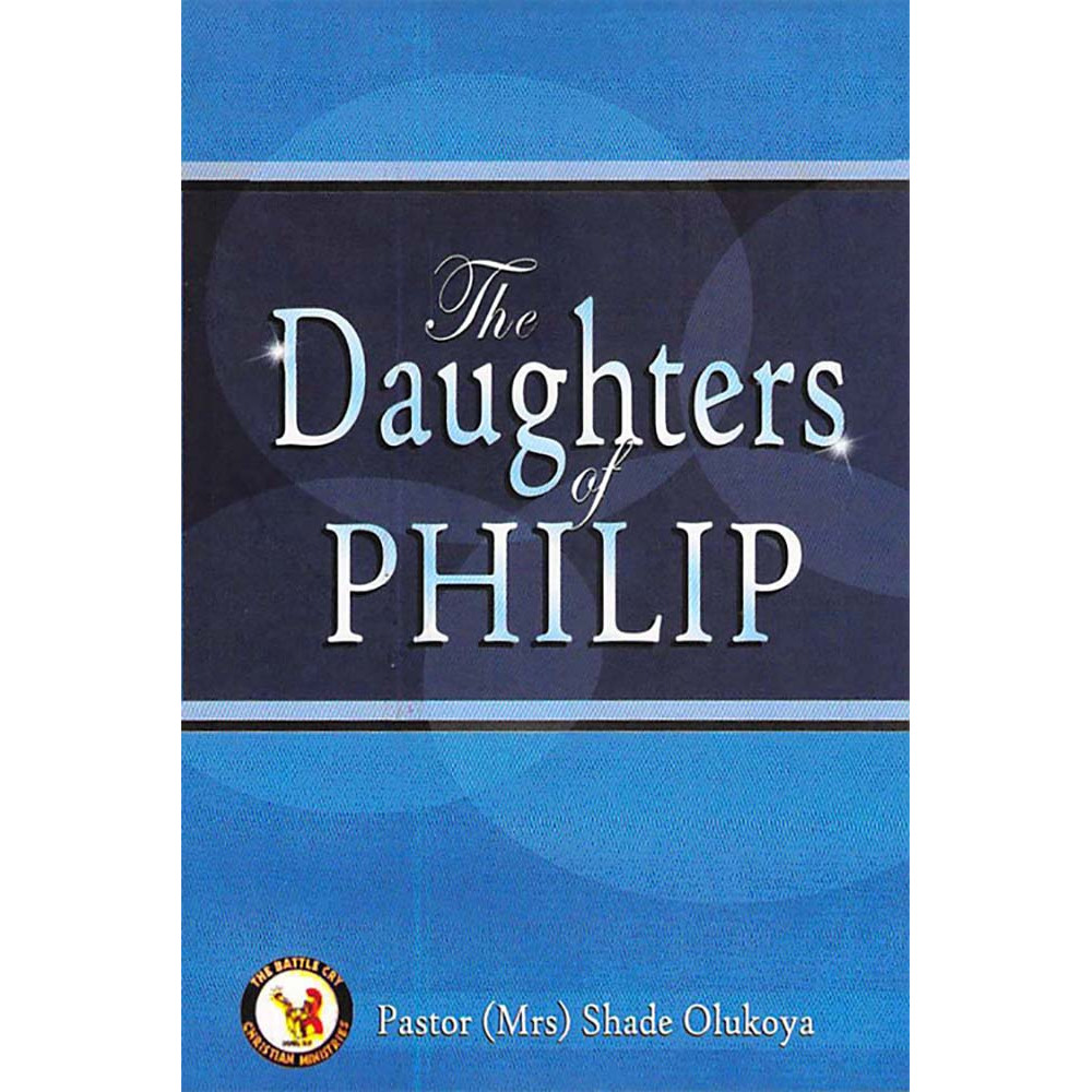 The Daughters of Phillip by Mrs. Shade Olukoya
