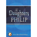 The Daughters of Phillip by Mrs. Shade Olukoya
