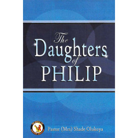 The Daughters of Phillip by Mrs. Shade Olukoya
