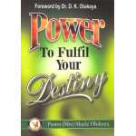 Power to Fulfil Your Destiny by Pastor (Mrs) Shade Olukoya
