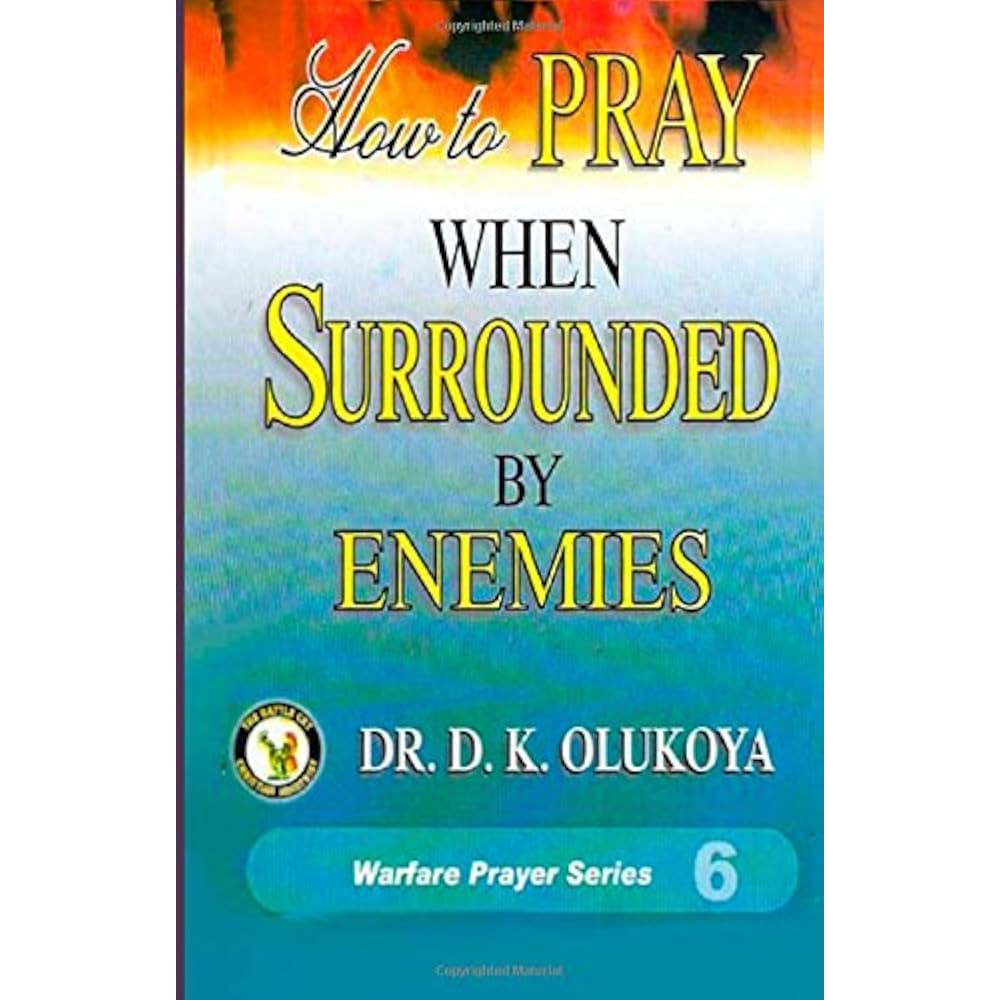 How to Pray When Surrounded by Enemy bv Dr Daniel Kolawole Olukoya
