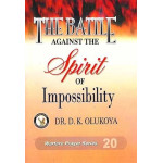 Spirit of Impossibility Dr. Daniel Kolawole Olukoya
