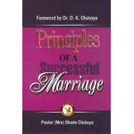 Principles of a Successful Marriage By Dr. Daniel Kolawole Olukoya
