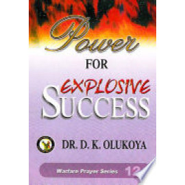 Power For Explosive Success By Dr. D. K. Olukoya
