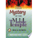 The Mystery Of The Mobile Temple  by Dr Daniel Kaolawole Olukoya
