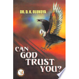 Can God Trust You? by Dr. Daniel Kolawole Olukoya
