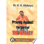 Praying Against the Spirit of the Valley By Dr. D. K. Olukoya
