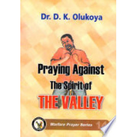 Praying Against the Spirit of the Valley By Dr. D. K. Olukoya
