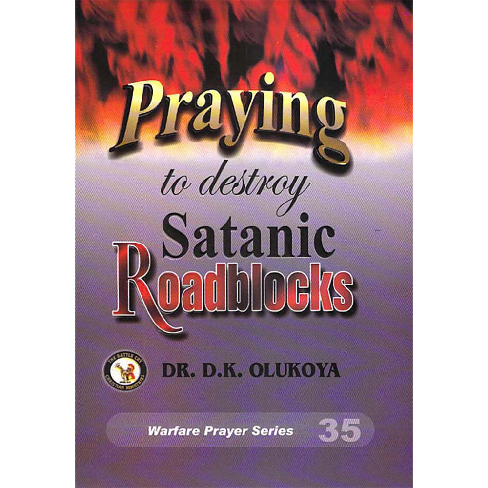 Praying to destroy satanic road blocks by Olukoya
